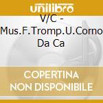 V/C - Mus.F.Tromp.U.Corno Da Ca cd