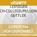 LEIPZIGER BACH-COLLEGIUM/LUDWIG GþTTLER cd