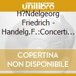 H?Ndelgeorg Friedrich - Handelg.F.:Concerti Grossi 6 cd