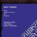 Beat Furrer - Nuun, Presto Con Fuoco, Still, Poemas cd