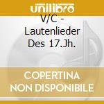 V/C - Lautenlieder Des 17.Jh. cd