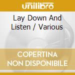 Lay Down And Listen / Various cd musicale di ARTISTI VARI