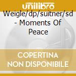 Weigle/dp/suitner/sd - Moments Of Peace cd