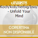 Koch/kob/herbig/bso/ - Unfold Your Mind cd