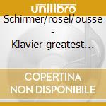 Schirmer/rosel/ousse - Klavier-greatest Sol cd musicale di ARTISTI VARI