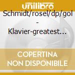 Schmidt/rosel/dp/gol - Klavier-greatest Con cd