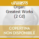 Organ: Greatest Works (2 Cd) cd