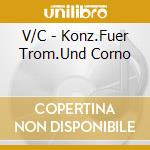 V/C - Konz.Fuer Trom.Und Corno cd