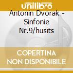Antonin Dvorak - Sinfonie Nr.9/husits cd musicale di ARTISTI VARI