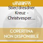 Stier/dresdner Kreuz - Christvesper Des Dre cd musicale di ARTISTI VARI
