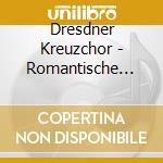 Dresdner Kreuzchor - Romantische Chormusi cd
