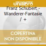 Franz Schubert - Wanderer-Fantasie / + cd musicale di Peter RÃ–sel