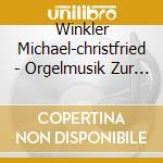 Winkler Michael-christfried - Orgelmusik Zur Weihnacht - Organ Music For Christmas cd musicale di Winkler Michael