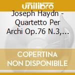 Joseph Haydn - Quartetto Per Archi Op.76 N.3, Op.64 N.5, Op.74 N.3 cd musicale di ROSAMUNDE QUARTETT M