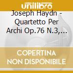 Joseph Haydn - Quartetto Per Archi Op.76 N.3, Op.64 N.5, Op.74 N.3 cd