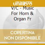V/C - Music For Horn & Organ Fr cd