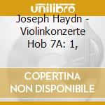 Joseph Haydn - Violinkonzerte Hob 7A: 1, cd