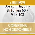 Joseph Haydn - Sinfonien 60 / 94 / 103 cd musicale di Joseph Haydn