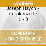 Joseph Haydn - Cellokonzerte 1 - 3 cd