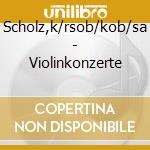 Scholz,k/rsob/kob/sa - Violinkonzerte cd