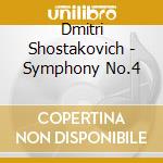 Dmitri Shostakovich - Symphony No.4 cd musicale di Artisti Vari