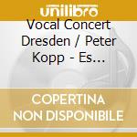 Vocal Concert Dresden / Peter Kopp - Es Ist Ein Ros Entsprungen- Kopp Peter Dir/Vocal Consort Dresden cd