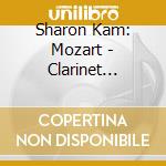 Sharon Kam: Mozart - Clarinet Concerto & Quintet cd