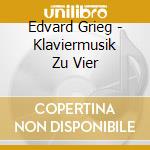 Edvard Grieg - Klaviermusik Zu Vier cd musicale di Klavier-duo KÃ–lner