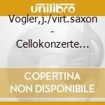 Vogler,j./virt.saxon - Cellokonzerte 1-3 cd