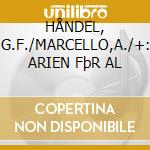 HÅNDEL, G.F./MARCELLO,A./+: ARIEN FþR AL cd