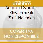 Antonin Dvorak - Klaviermusik Zu 4 Haenden
