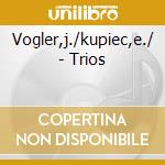 Vogler,j./kupiec,e./ - Trios cd