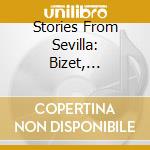 Stories From Sevilla: Bizet, Beethoven, Mozart, Rossini cd