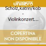 Scholz,katrin/kob - Violinkonzert Hob7a: cd musicale di Artisti Vari