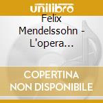 Felix Mendelssohn - L'opera Completa Per Piano E Orchestra cd musicale di Artisti Vari