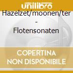 Hazelzet/moonen/ter - Flotensonaten cd