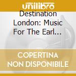 Destination London: Music For The Earl Of Abingdon cd