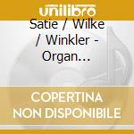 Satie / Wilke / Winkler - Organ Concertos cd musicale di Artisti Vari