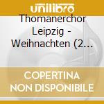 Thomanerchor Leipzig - Weihnachten (2 Cd) cd musicale di Leipzig Thomanerchor