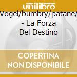 Vogel/bumbry/patane/ - La Forza Del Destino cd musicale di ARTISTI VARI