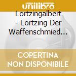 Lortzingalbert - Lortzing Der Waffenschmied (A cd