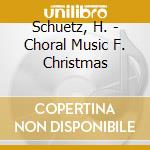 Schuetz, H. - Choral Music F. Christmas cd