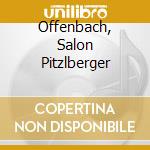 Offenbach, Salon Pitzlberger cd