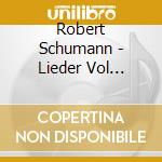 Robert Schumann - Lieder Vol 2-Liederkr. Op cd