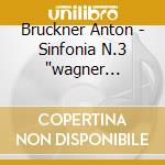 Bruckner Anton - Sinfonia N.3 'wagner Symphony' - Sanderling Kurt Dir /orchestra Del Gewandhaus Di Lipsia cd