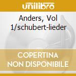 Anders, Vol 1/schubert-lieder cd