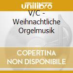 V/C - Weihnachtliche Orgelmusik cd