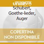 Schubert, Goethe-lieder, Auger cd