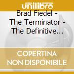 Brad Fiedel - The Terminator - The Definitive Edition cd musicale di O.S.T.