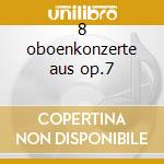 8 oboenkonzerte aus op.7 cd